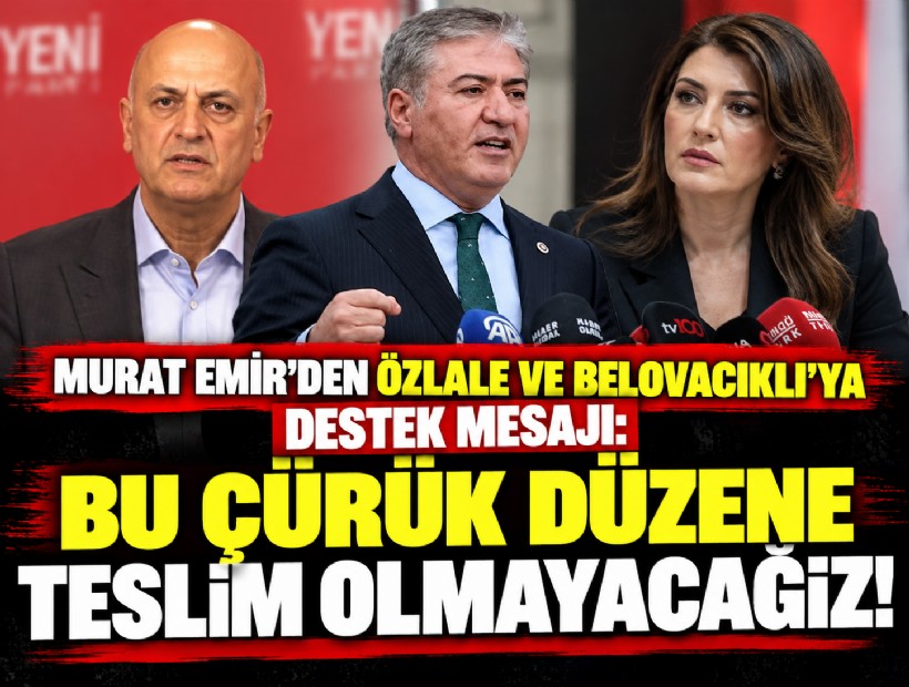 Murat Emir'den Özlale ve Belovacıklı'ya destek mesajı: Bu çürük düzene teslim olmayacağız!
