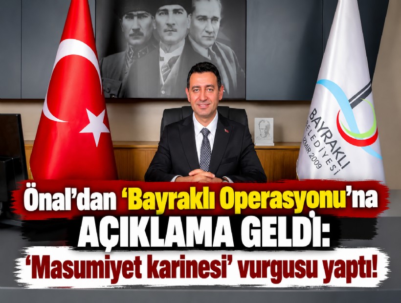 Önal'dan 'Bayraklı Operasyonu'na açıklama geldi: 'Masumiyet karinesi' vurgusu yaptı!