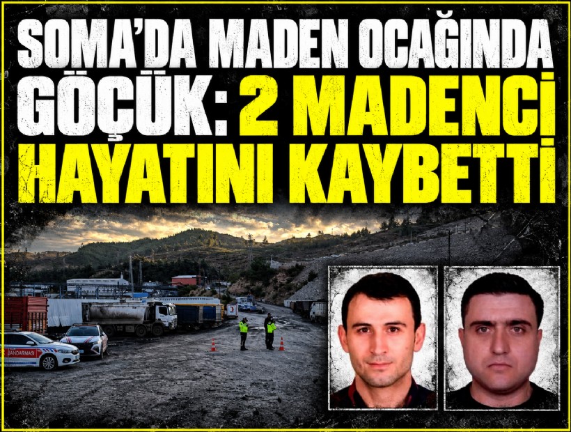 Soma'da maden ocağında göçük: 2 madenci hayatını kaybetti