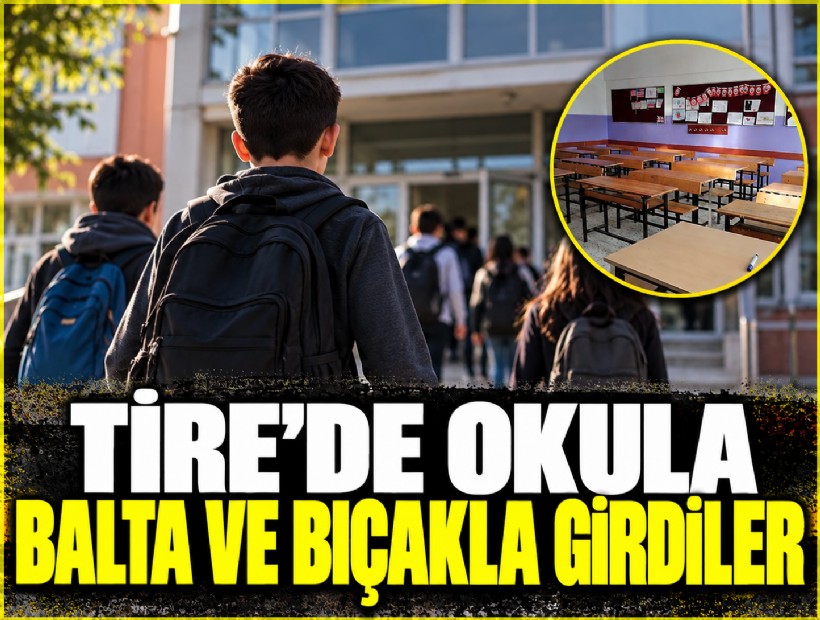 Tire'de okula balta ve bıçakla okula girdiler
