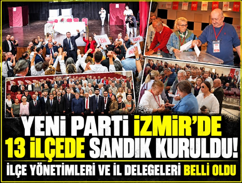 YENİ Parti İzmir’de 13 ilçede kongre heyecanı yaşandı: İlçe yönetimleri ve il delegeleri belli oldu?