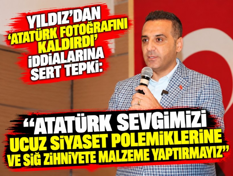 Yıldız'dan 'Atatürk fotoğrafını kaldırdı' iddialarına sert tepki: 'Atatürk sevgimizi ucuz siyasi polemiklere ve sığ zihniyete malzeme yaptırmayız'