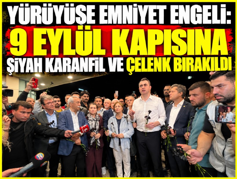 Yürüyüşe emniyet engeli: 9 Eylül Kapısı'na siyah karanfil ve çelenk bırakıldı!