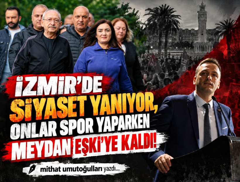Mithat Umutoğulları yazdı... İzmir’de siyaset yanıyor, onlar spor yaparken meydan Eşki’ye kaldı!