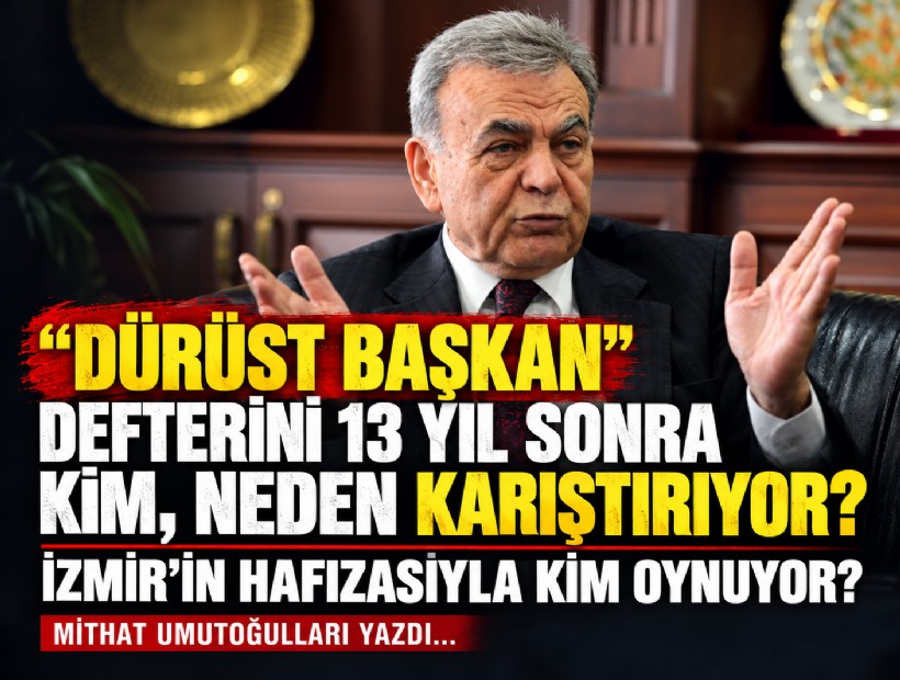 Mithat Umutoğulları yazdı... Dürüst Başkan defterini 13 yıl sonra kim, neden karıştırıyor?