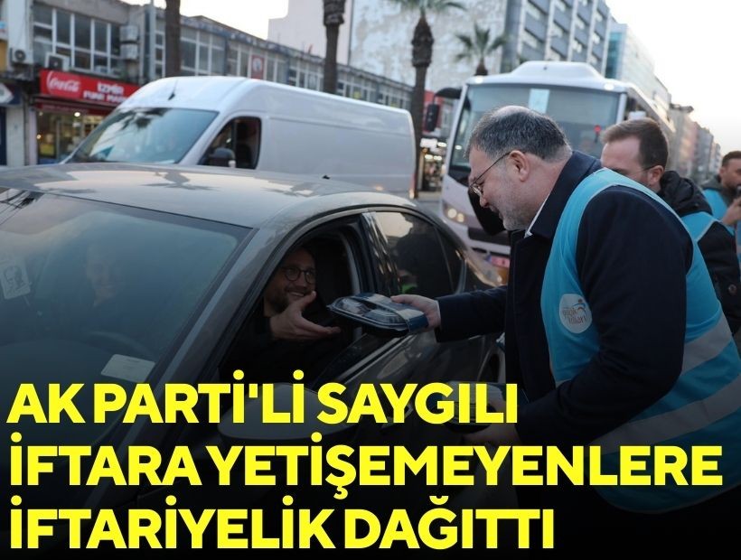 AK Parti'li Saygılı iftara yetişemeyenlere iftariyelik dağıttı