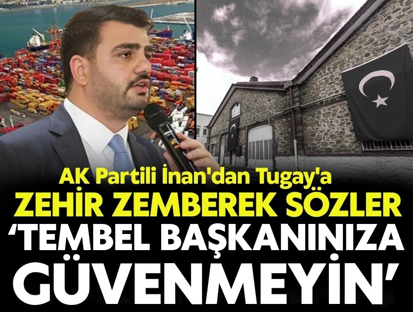 AK Partili İnan'dan Tugay'a zehir zemberek sözler
