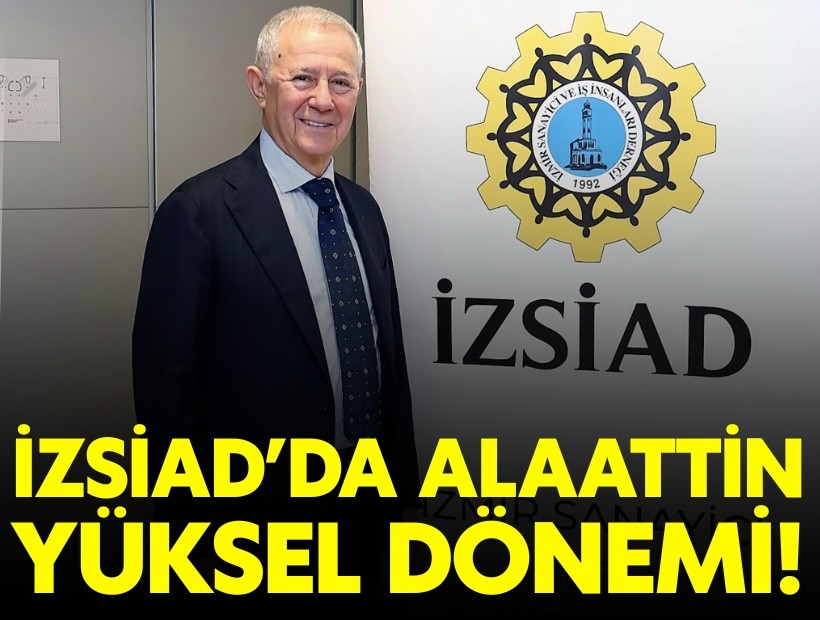 Alaattin Yüksel İZSİAD Başkanı oldu
