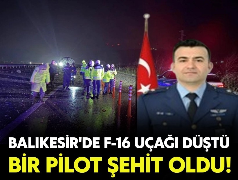 Balıkesir'de F-16 uçağı düştü: Bir pilot şehit oldu!