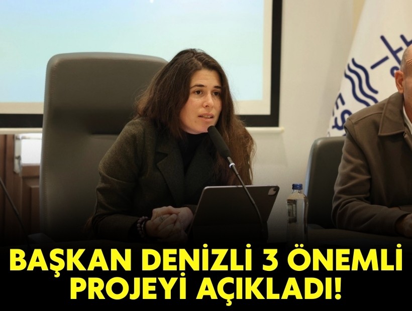 Başkan Denizli 3 önemli projeyi açıkladı!