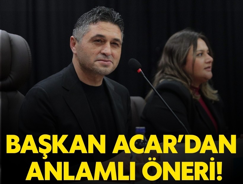 Başkan Serkan Acar’dan anlamlı öneri!