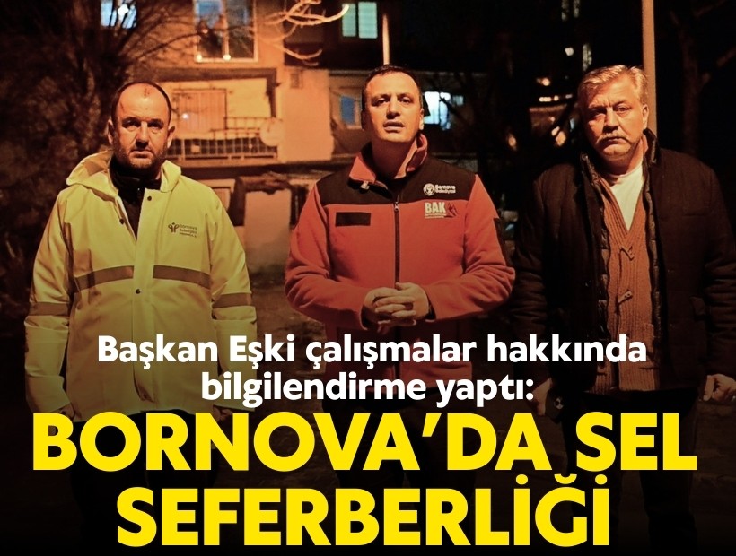 Bornova’da sel seferberliği; Başkan Eşki çalışmalar hakkında bilgilendirme yaptı!