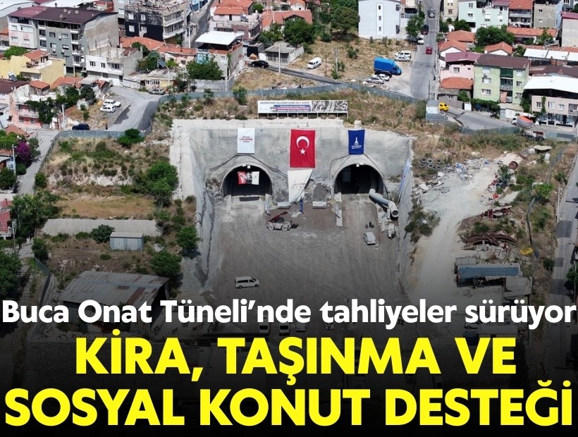 Buca Onat Tüneli’nde tahliyeler sürüyor: Kira, taşınma ve sosyal konut desteği!