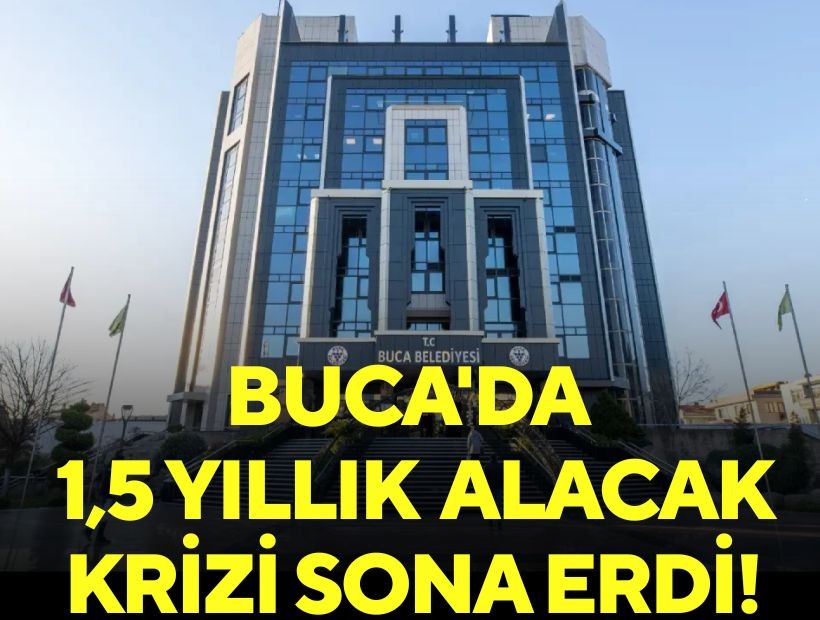 Buca'da 1,5 yıllık alacak krizi sona erdi!