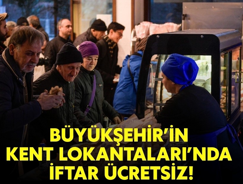 Büyükşehir’in Kent Lokantaları’nda iftar ücretsiz!