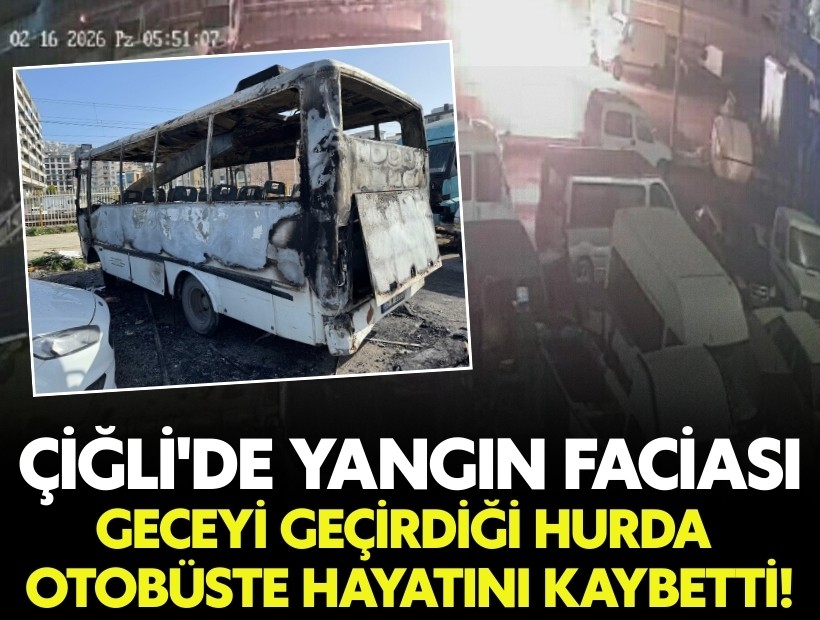 Çiğli'de yangın faciası: Geceyi geçirdiği hurda otobüste hayatını kaybetti!