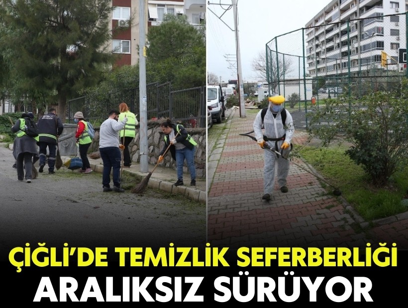 Çiğli’de temizlik seferberliği aralıksız sürüyor