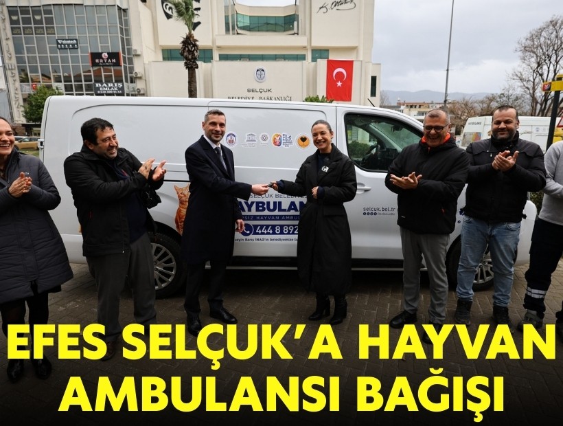 Efes Selçuk Belediyesi’ne hayvan ambulansı bağışı