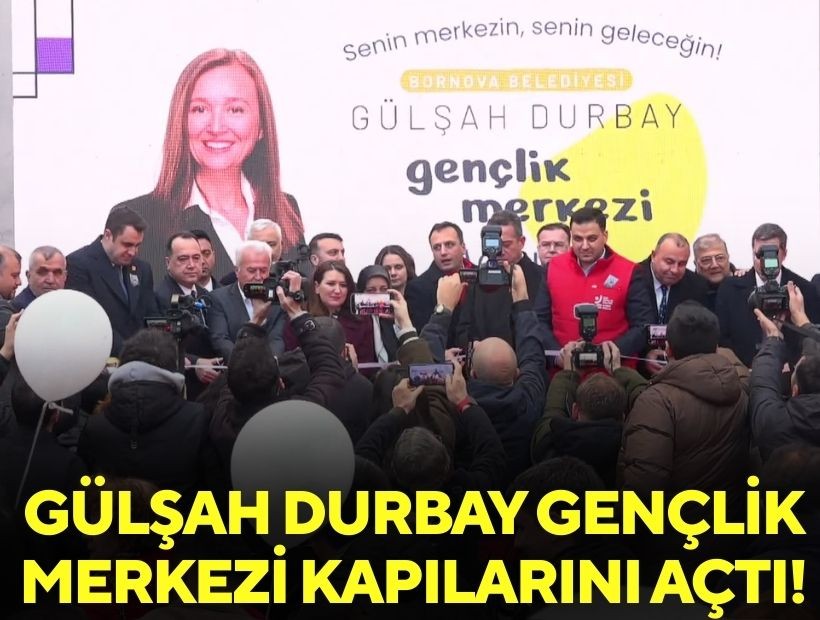 Gülşah Durbay Gençlik Merkezi kapılarını açtı!
