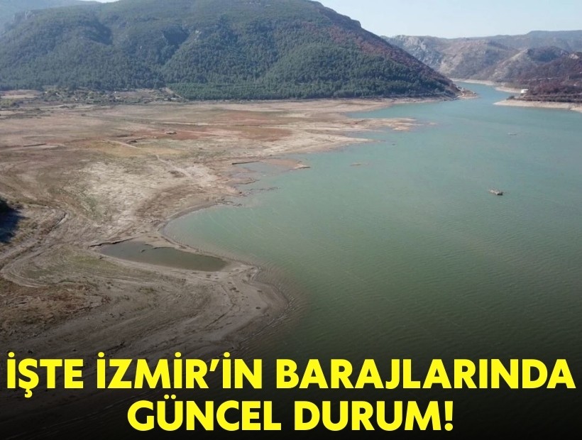 İşte İzmir'in barajlarında güncel durum!