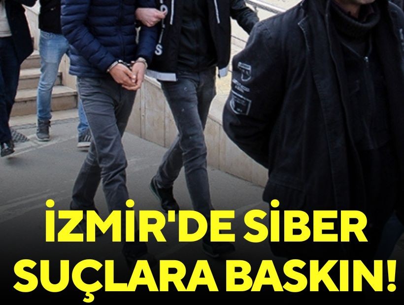 İzmir'de siber suçlara baskın!