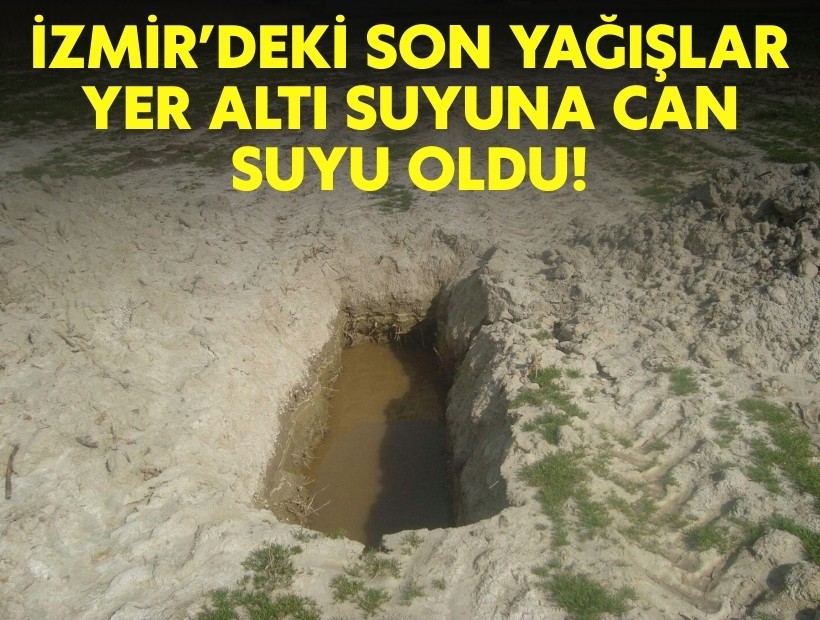 İzmir'deki son yağışlar yer altı suyuna can suyu oldu!