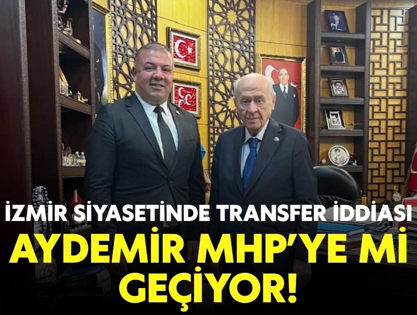 İzmir siyasetinde transfer iddiası: Aydemir MHP’ye mi geçiyor?