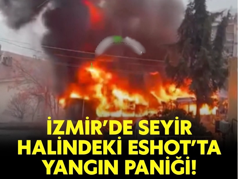 İzmir’de seyir halindeki ESHOT’ta yangın paniği