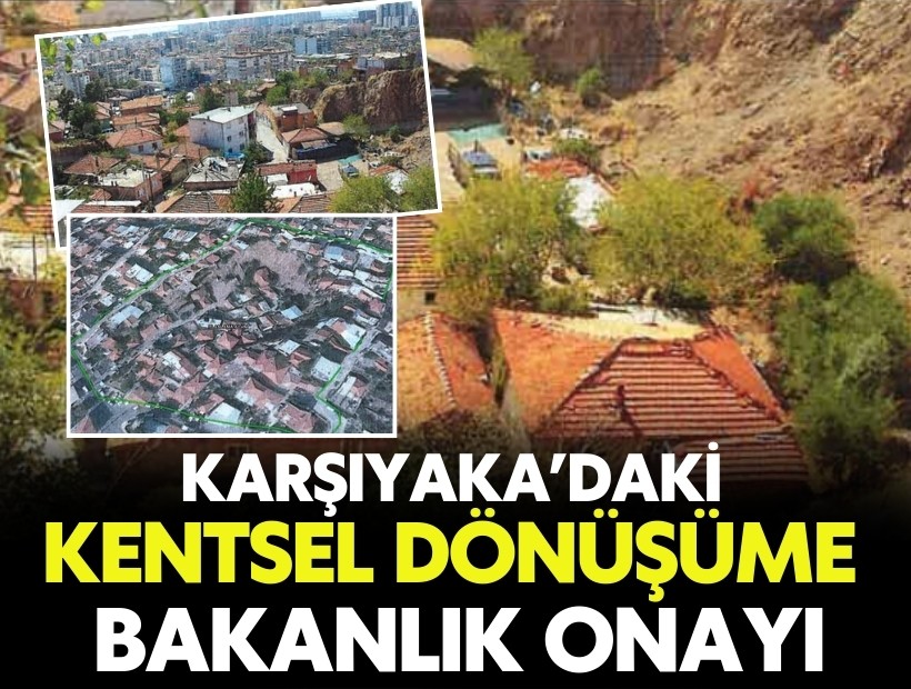 Karşıyaka’daki kentsel dönüşüme bakanlık onayı