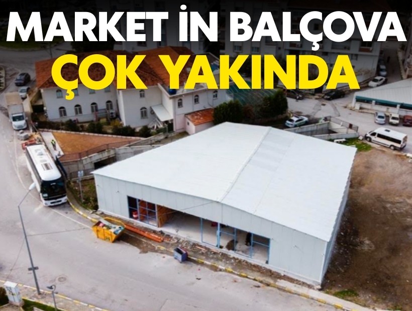 Market in Balçova çok yakında açılıyor