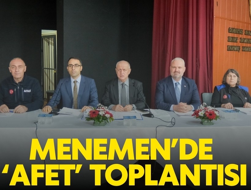 Menemen’de ‘afet’ toplantısı
