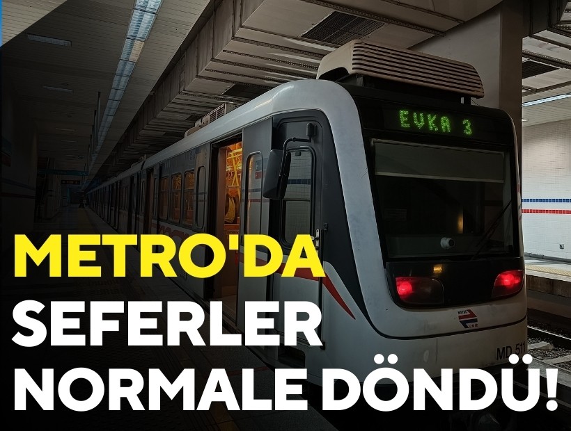 Metro'da seferler normale döndü!