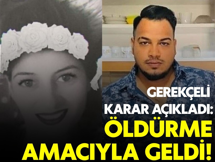Neşe'nin katledilmesine ağırlaştırılmış müebbetin gerekçesi açıklandı