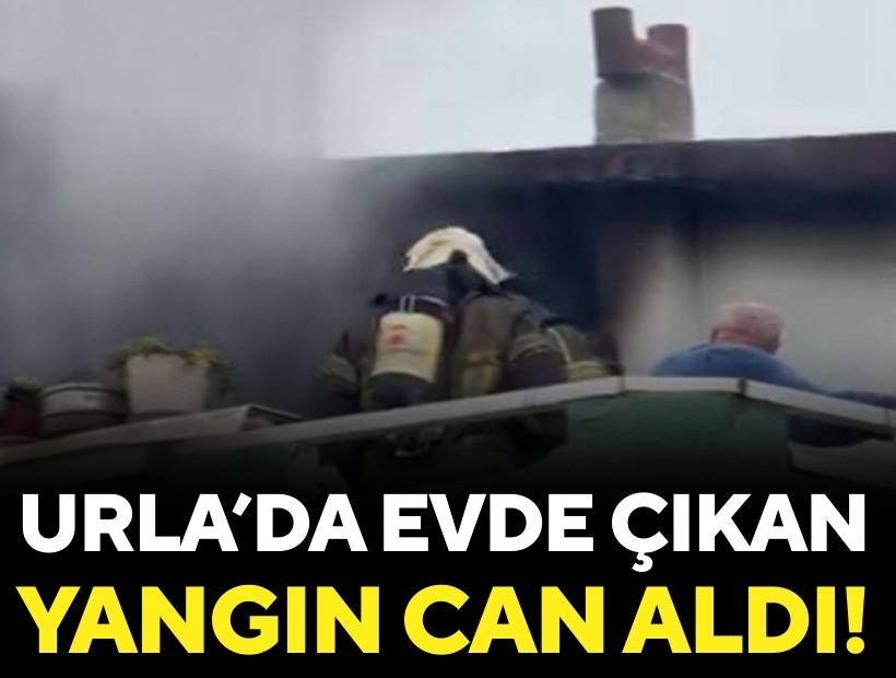 Urla’da evde çıkan yangın can aldı!