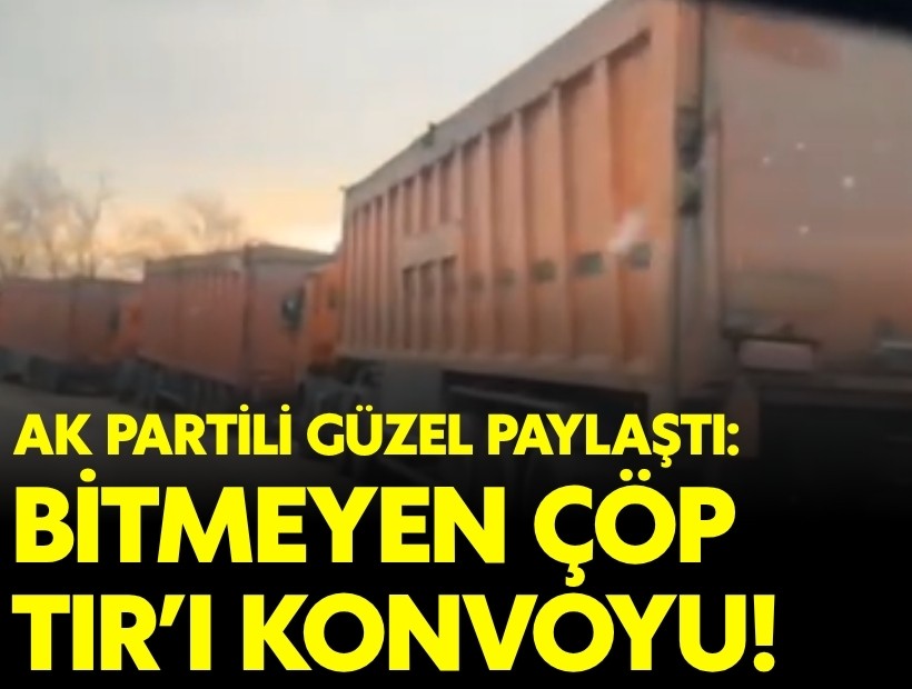 AK Partili Güzel paylaştı: Bergama'nın köylerinde bitmeyen çöp TIR'ı konvoyu!