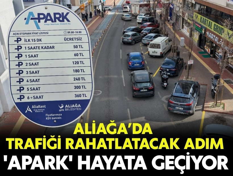 Aliağa’da trafiği rahatlatacak adım: 'Apark' hayata geçiyor