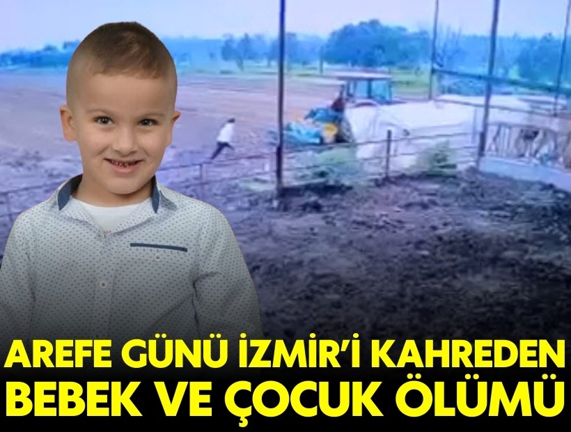 Arefe günü İzmir'i kahreden bebek ve çocuk ölümü!