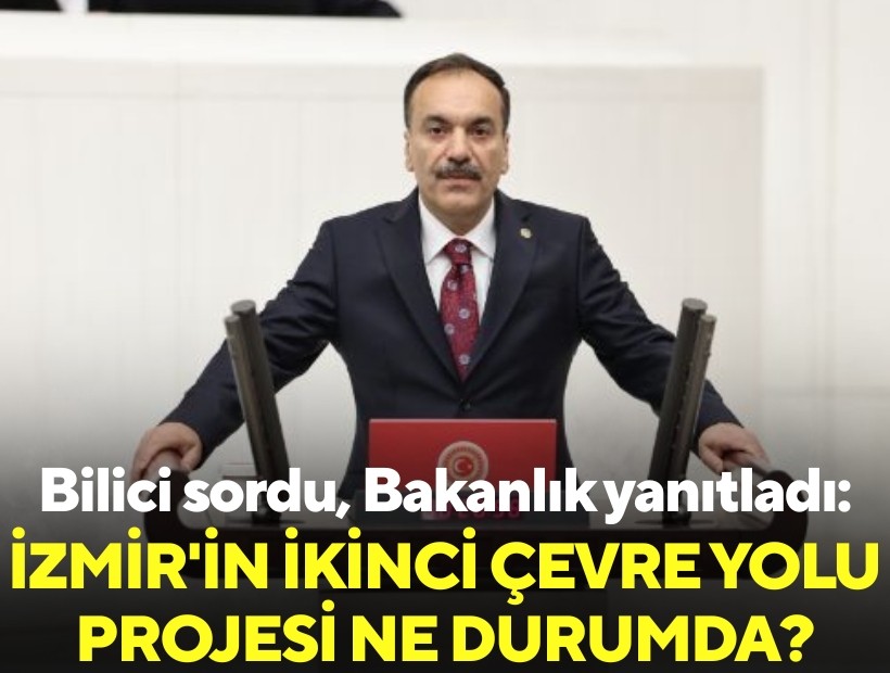 Bilici sordu, Bakanlık yanıtladı: İzmir'in ikinci çevre yolu projesi ne durumda?