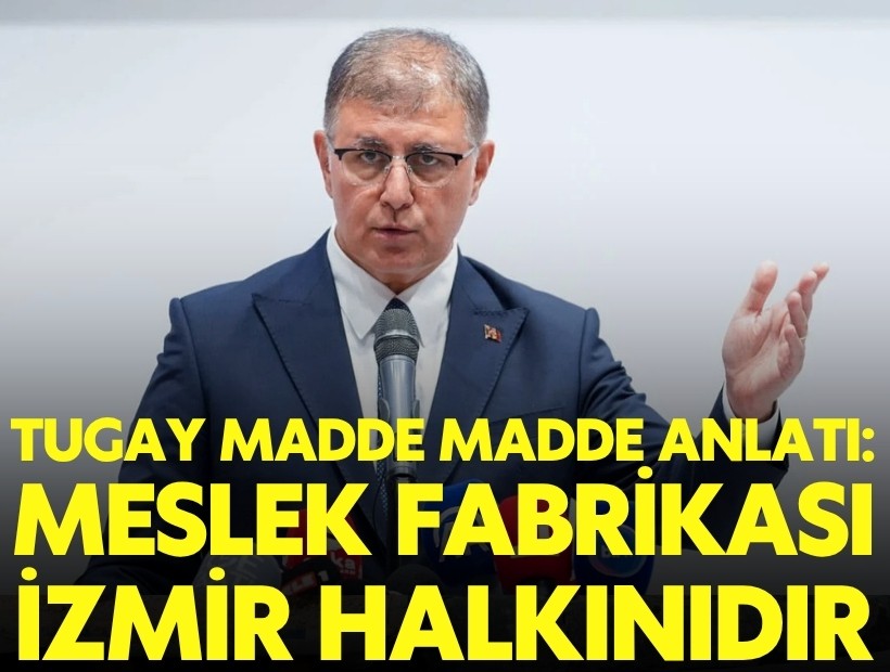 Cemil Tugay: 'Meslek Fabrikası İzmir halkınındır'