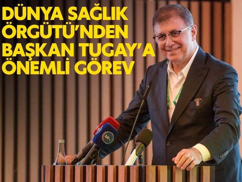 Dünya Sağlık Örgütü’nden Başkan Tugay’a önemli görev