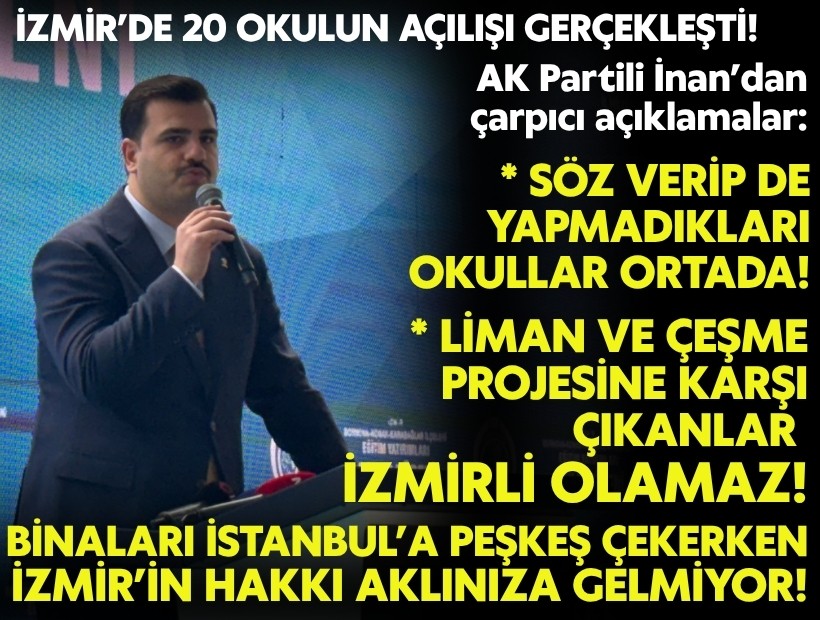İzmir’de 20 okulun açılışı gerçekleşti! AK Partili İnan’dan kritik açıklamalar...