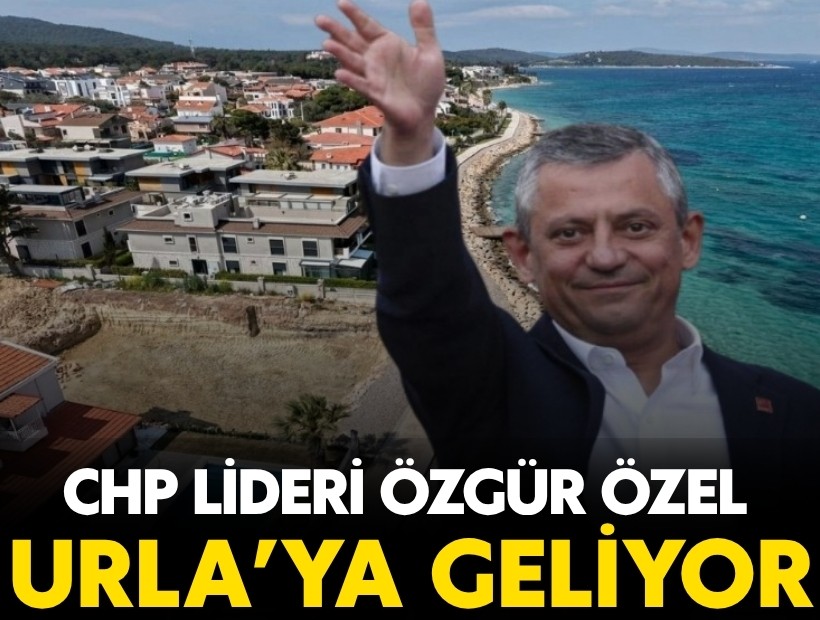 Özgür Özel 12 açılış ve 12 temel atma töreni için Urla’ya geliyor