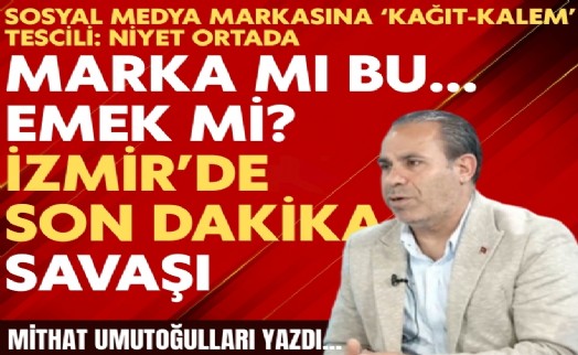 Mithat Umutoğulları yazdı... Marka mı bu… Emek mi? İzmir'de Son Dakika savaşı