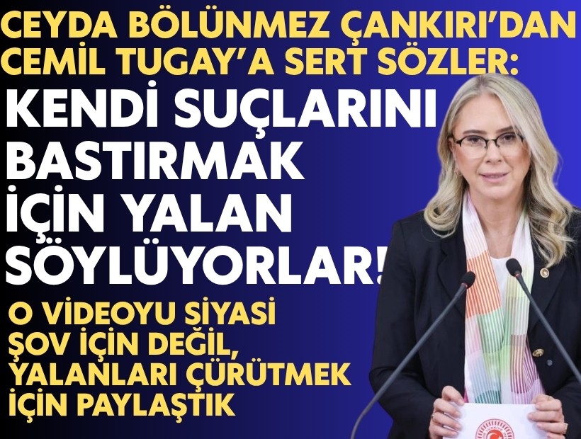 AK Partili Çankırı’dan Tugay’a sert sözler: Kendi suçlarını bastırmak için yalan söylüyorlar!