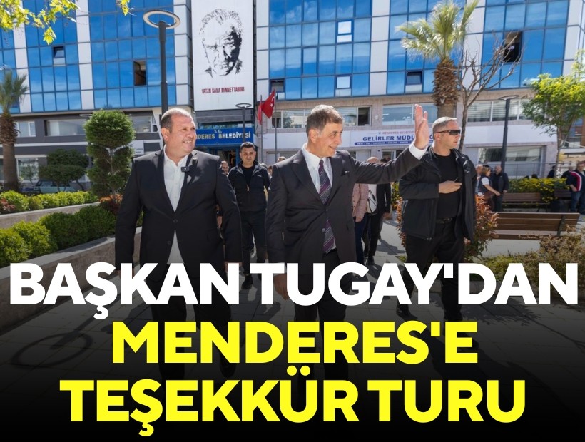 Başkan Tugay'dan Menderes'e teşekkür turu