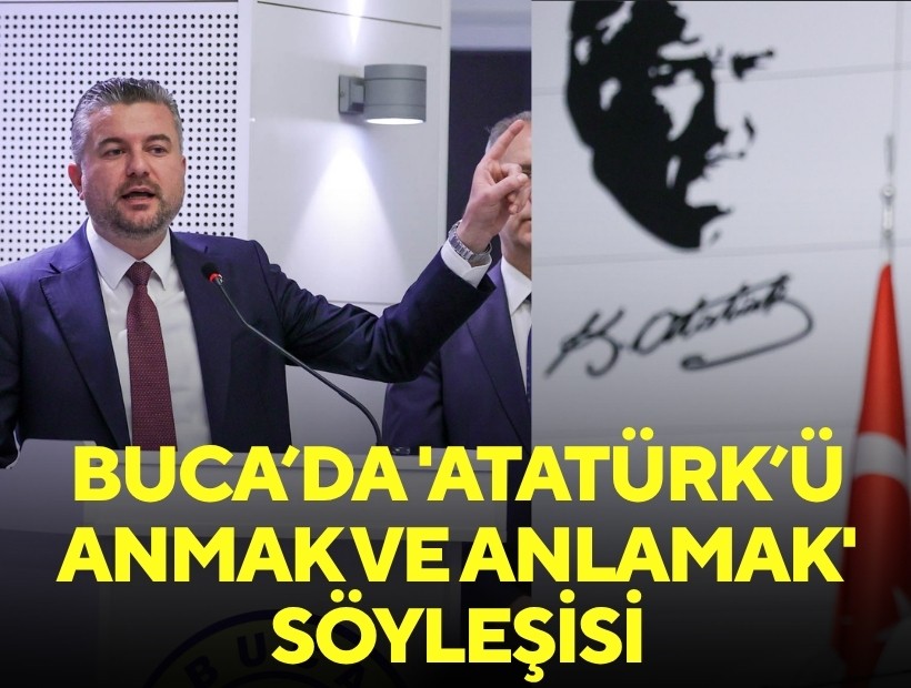 Buca’da 'Atatürk’ü Anmak ve Anlamak' söyleşisi