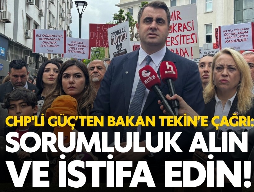CHP'li Güç’ten Bakan Tekin’e çağrı: Sorumluluk alın ve istifa edin!