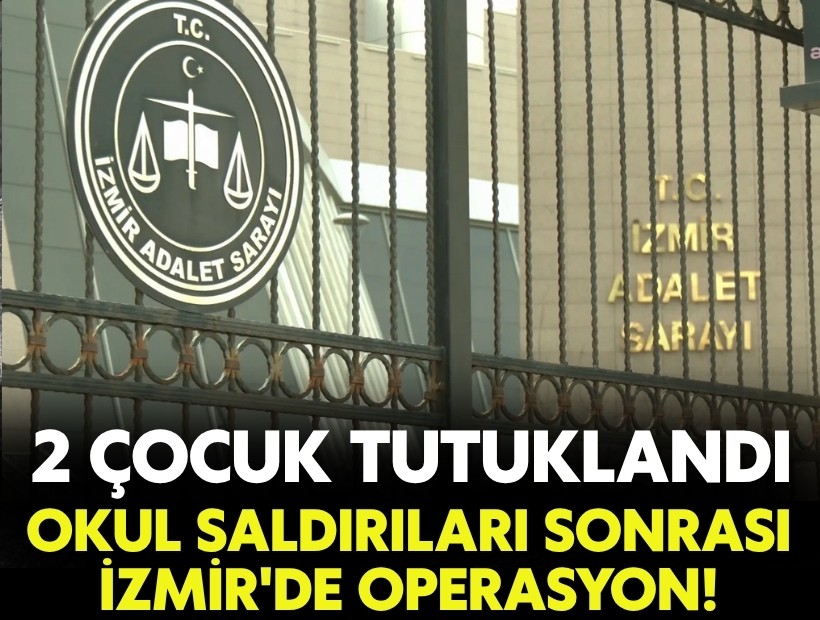 Okul saldırıları sonrası İzmir'de operasyon! 2 çocuk tutuklandı