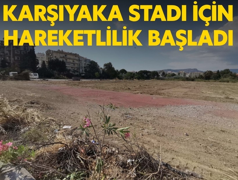 Karşıyaka Zübeyde Hanım Stadı için hareketlilik başladı