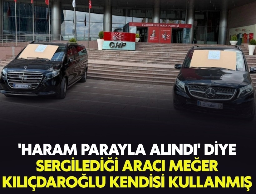 'Haram parayla alındı' diye sergilediği aracı meğer Kılıçdaroğlu kendisi kullanmış